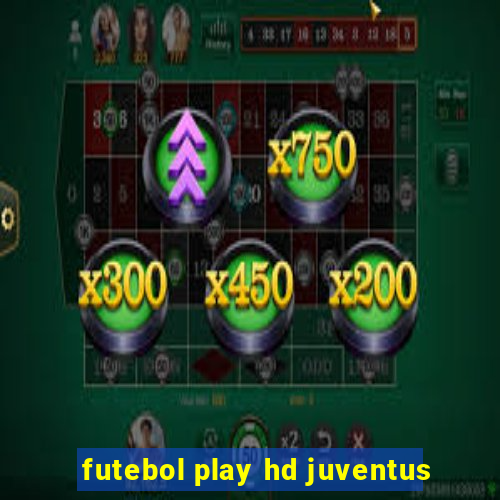 futebol play hd juventus